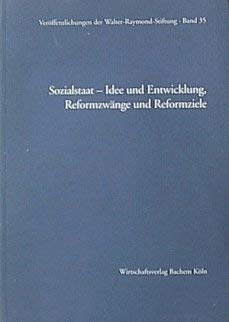 Beispielbild fr Sozialstaat - Idee und Entwicklung, Reformzwnge und Reformziele - Band 35 aus: Verffentlichungen der Walter-Raymond-Stiftung zum Verkauf von PRIMOBUCH