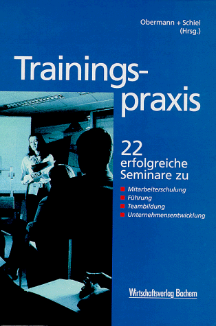 Stock image for Trainingspraxis 22 erfolgreiche Seminare zu Vertriebstraining, Fhrung, Teambuilding, Unternehmensentwicklung for sale by Antiquariat Smock