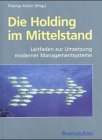 Die Holding im Mittelstand. Leitfaden zur Umsetzung moderner Managementsysteme - Keller Thomas