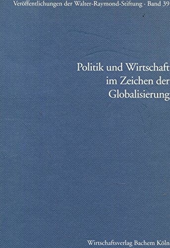 9783891724248: Politik und Wirtschaft im Zeichen der Globalisierung: 37. Kolloquium, Dresden, 14. bis 16. Ma?rz 1999 (Vero?ffentlichungen der Walter-Raymond-Stiftung) (German Edition) [Jan 01, 1999] Walter-Raymond-S
