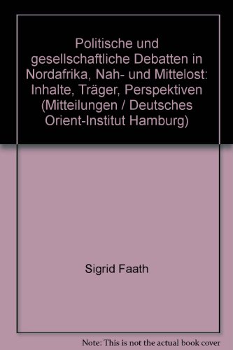 Beispielbild fr Politische und gesellschaftliche Debatten in Nordafrika, Nah- und Mittelost Inhalte, Trger, Perspektiven zum Verkauf von Buchpark