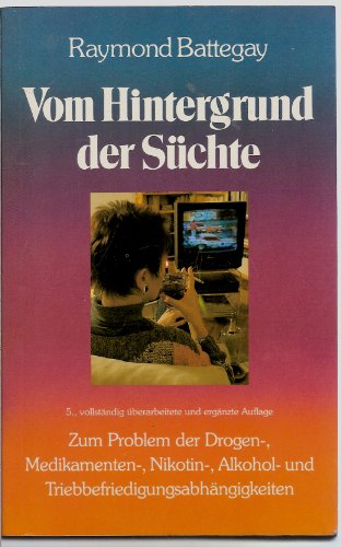 Beispielbild fr Vom Hintergrund der Schte : zum Problem der Drogen-, Medikamenten-, Nikotin-, Alkohol- und Triebbefriedigungsabhngigkeiten zum Verkauf von ralfs-buecherkiste