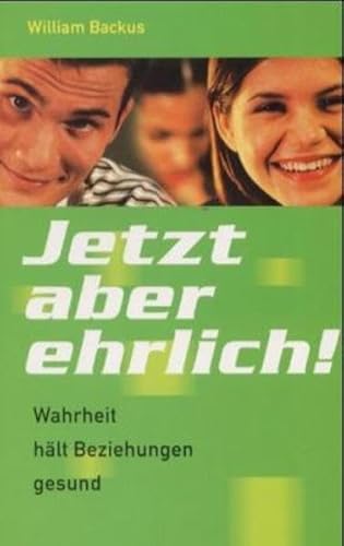 Jetzt aber ehrlich! (9783891751794) by Backus, William