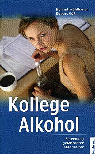 Stock image for Kollege Alkohol: Betreuung gefhrdeter Mitarbeiter for sale by medimops