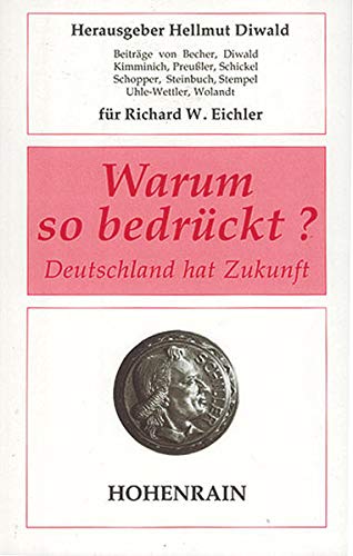 Beispielbild fr Warum so bedrckt? - Deutschland hat Zukunft - Festschrift fr Richard W. Eichler zum Verkauf von Sammlerantiquariat