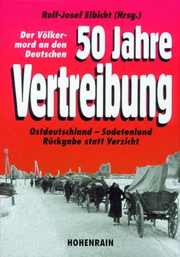 Stock image for 50 Jahre Vertreibung : der Vlkermord an den Deutschen. Ostdeutschland und das Sudetenland ; Rckgabe statt Verzicht. for sale by Antiquariat Knacke