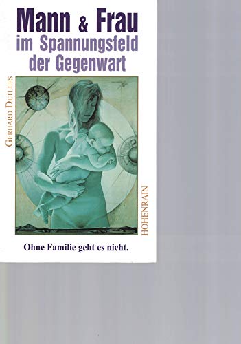 Beispielbild fr Mann & Frau im Spannungsfeld der Gegenwart - Ohne Familie geht es nicht zum Verkauf von Sammlerantiquariat