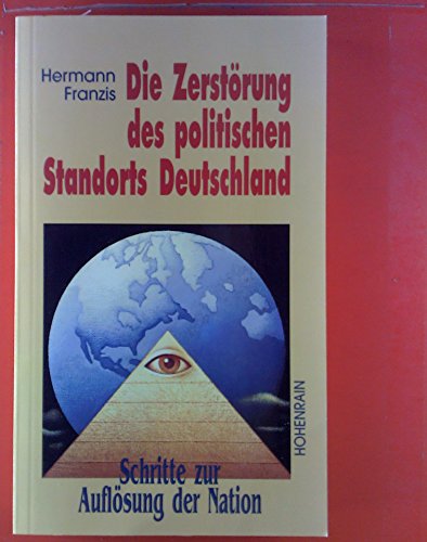 Stock image for Die Zerstrung des politischen Standorts Deutschland: Schritte zur Auflsung der Nation for sale by medimops