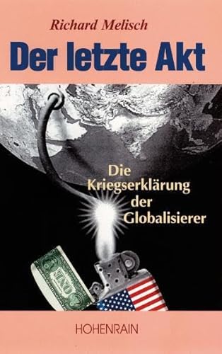 9783891800805: Der letzte Akt: Die Kriegserklrung der Globalisierer an alle Vlker der Welt