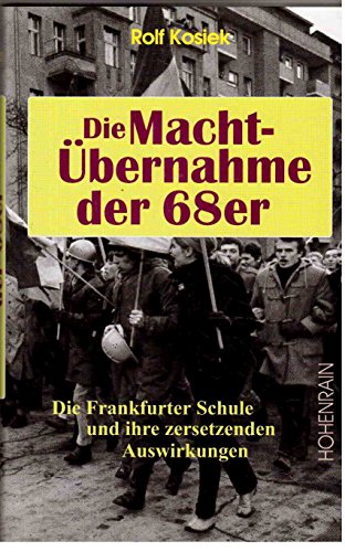 Beispielbild fr Die Machtbernahme der 68er: Die Frankfurter Schule und ihre zersetzenden Auswirkungen zum Verkauf von medimops