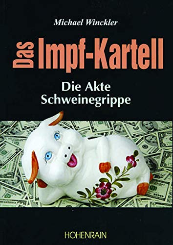 Beispielbild fr Das Impf-Kartell: Die Akte Schweinegrippe [Paperback] Winckler, Michael zum Verkauf von tomsshop.eu