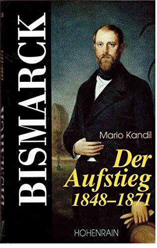 Imagen de archivo de Bismarck: Der Aufstieg 1848-1871 SP, frher 18.80 a la venta por Bernhard Grabert Buchdienst Hohenrain