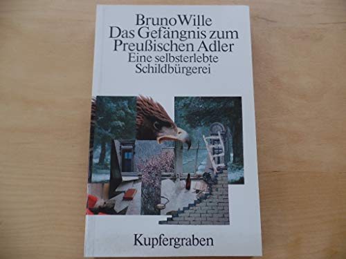 Imagen de archivo de Das Gefngnis zum Preuischen Adler. Eine selbsterlebte Schildbrgerei a la venta por Kultgut