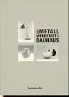 Beispielbild fr Die Metallwerkstatt am Bauhaus: Ausstellung im Bauhaus-Archiv Museum fr Gestaltung Berlin, 9. Februar - 20. April 1992 zum Verkauf von medimops