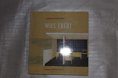 Wils Ebert: Ein BauhausschuÌˆler, 1909-1979 : die Arbeit eines Architekten und StaÌˆdtebauers (German Edition) (9783891814215) by GuÌˆnther, Sonja