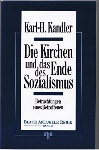 Die Kirchen und das Ende des Sozialismus : Betrachtungen eines Betroffenen. Blaue aktuelle Reihe Band 23 - Kandler, Karl-Hermann
