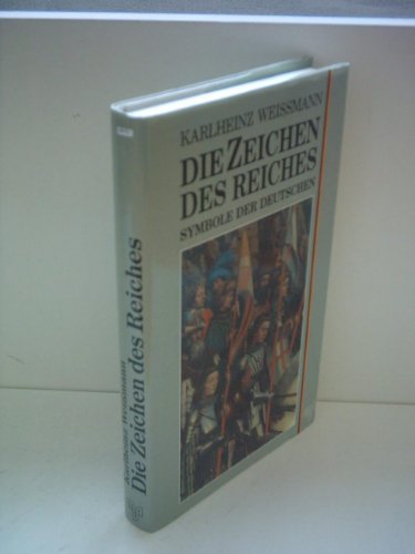 Die Zeichen des Reiches: Symbole der Deutschen (German Edition) (9783891820377) by Weissmann, Karlheinz