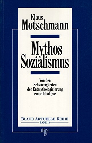 Mythos Sozialismus. Von den Schwierigkeiten der Entmythologisierung einer Ideologie., Blaue aktue...