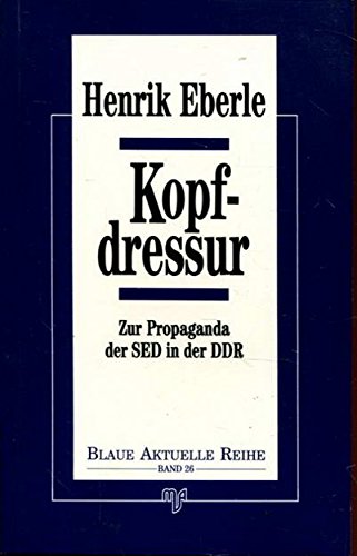 Beispielbild fr Kopfdressur: Zur Propaganda der SED in der DDR zum Verkauf von medimops