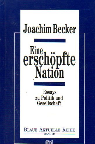 Beispielbild fr Eine erschpfte Nation: Essays zu Politik und Gesellschaft (Blaue Aktuelle Reihe) zum Verkauf von Buchhandlung Loken-Books