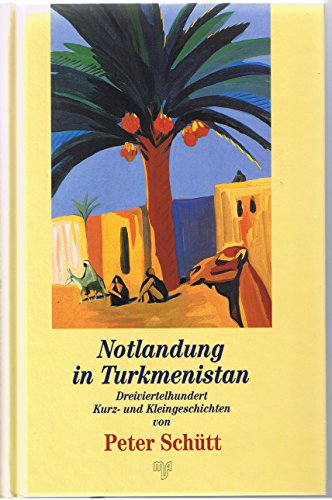 Beispielbild fr Notlandung in Turkmenistan - Dreiviertelhundert Kurz- und Kleingeschichten zum Verkauf von Sammlerantiquariat