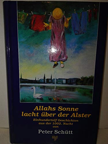 Beispielbild fr Allahs Sonne lacht ber der Alster. 111 Geschichten aus der 1002. Nacht zum Verkauf von medimops