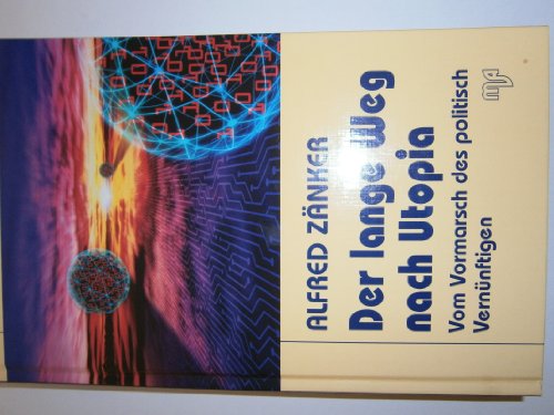 Beispielbild fr Der lange Weg nach Utopia: Vom Vormasch des politisch Vernnftigen zum Verkauf von Versandantiquariat Felix Mcke