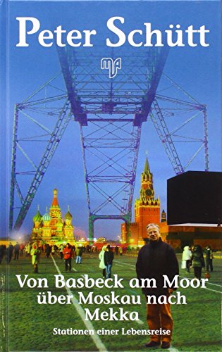 Beispielbild fr Von Basbeck am Moor ber Moskau nach Mekka: Stationen einer Lebensreise zum Verkauf von medimops