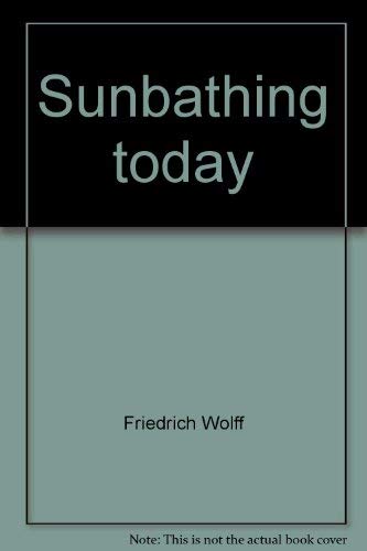 Sunbathing today (9783891830024) by Friedrich Wolff