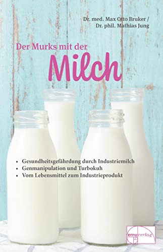 Imagen de archivo de Der Murks mit der Milch: Gesundheitsgefhrdung durch Milch. Genmanipulation und Turbokuh. Vom Lebensmittel zum Industrieprodukt a la venta por medimops