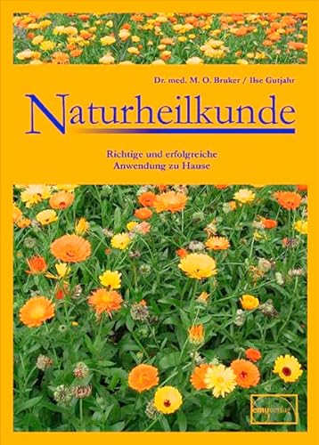 Naturheilkunde: Richtige und erfolgreiche Anwendung zu Hause - Bruker, Max Otto, Gutjahr, Ilse