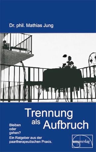 Beispielbild fr Trennung als Aufbruch: Bleiben oder gehen? Ein Ratgeber aus der paartherapeutischen Praxis zum Verkauf von medimops