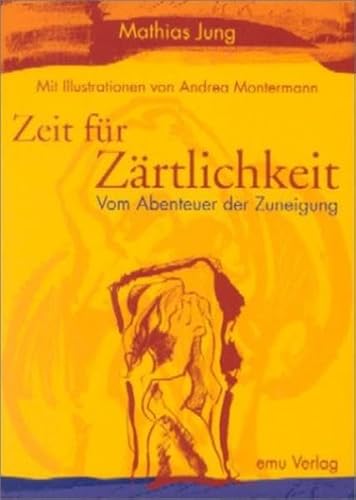 Zärtlichkeit.: Von der Schwierigkeit anderen unsere Zuneigung zu zeigen. Vom Abenteuer der Zuneig...