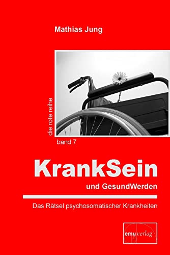 Beispielbild fr KrankSein und GesundWerden: Das Rtsel psychosomatischer Krankheiten zum Verkauf von medimops