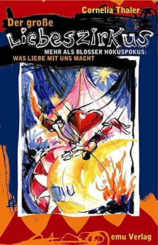 Stock image for Der groe Liebeszirkus: Mehr als bloer Hokuspokus: Was Liebe mit uns macht for sale by medimops