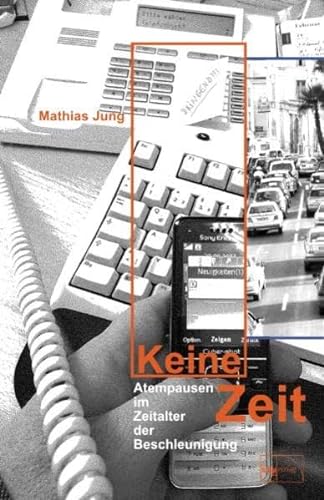 Stock image for Keine Zeit: Atempausen im Zeitalter der Beschleunigung for sale by medimops