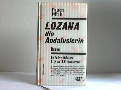 Lozana die Andalusierin. Eine Reportage in sechundsechzig Heften aus dem Rom der Renaissance. (Di...