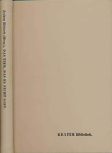 Das Tier, das es nicht gibt : Eine Text-und Bild-Collage über das Einhorn. Herausgegeben von Jochen Hörisch / Krater-Bibliothek. - Hörisch, Jochen (Herausgeber)
