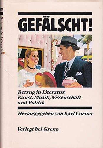 Gefälscht! Betrug in Politik, Literatur, Wissenschaft, Kunst und Musik. - Corino, Karl (Hrsg.),