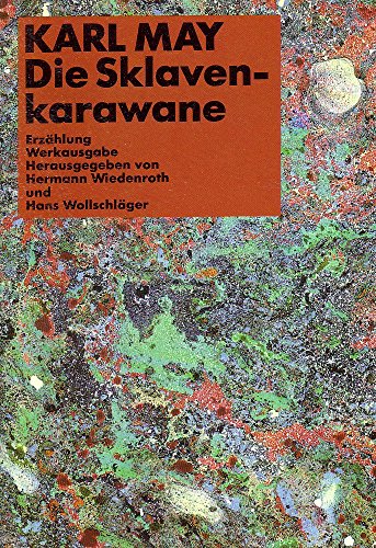 Werke / Historisch-kritische Ausgabe für die Karl-May-Gedächtnis-Stiftung: Werke / Die Sklavenkarawane: Historisch-kritische Ausgabe für die Karl-May-Gedächtnis-Stiftung