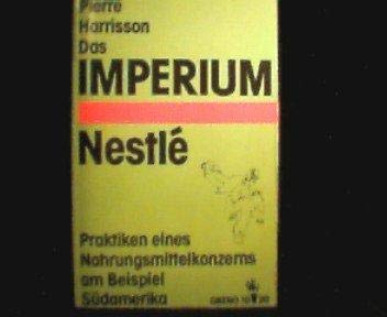 Stock image for Das Imperium Nestle. Praktiken eines Nahrungsmultis am Beispiel Lateinamerika for sale by medimops