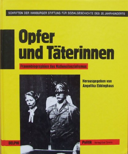 Opfer und Täterinnen - Frauenbiographien des Nationalsozialismus. - Ebbinghaus, Angelika