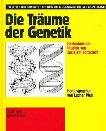 Beispielbild fr Die Träume der Genetik. Gentechnische Utopien von sozialem Fortschritt. ( = Schriften der Hamburger Stiftung für Sozialgeschichte des 20. Jahrhunderts, 6) . zum Verkauf von HPB-Red