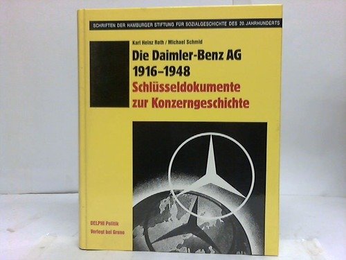 Die Daimler-Benz AG 1916-1948: Schlusseldokimente zur Konzerngeschichte (9783891909553) by & Others Roth, Karl Heinz