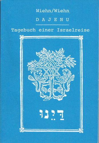 Dajenu - Tagebuch einer Israelreise - Wiehn, Erhard R, Wiehn, Heide M