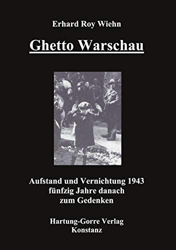 Ghetto Warschau: Aufstand und Vernichtung 1943 fuÌˆnfzig Jahre danach zum Gedenken (German Edition) (9783891916261) by Wiehn, Erhard R