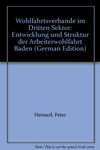 Stock image for Wohlfahrtsverbnde im Dritten Sektor. Entwicklung und Struktur der Arbeiterwohlfahrt Baden for sale by CSG Onlinebuch GMBH