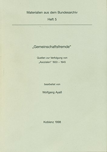 "Gemeinschaftsfremde": Quellen zur Verfolgung von "Asozialen" 1933-1945 (Materialien aus dem Bundesarchiv) (German Edition) (9783891920725) by Germany