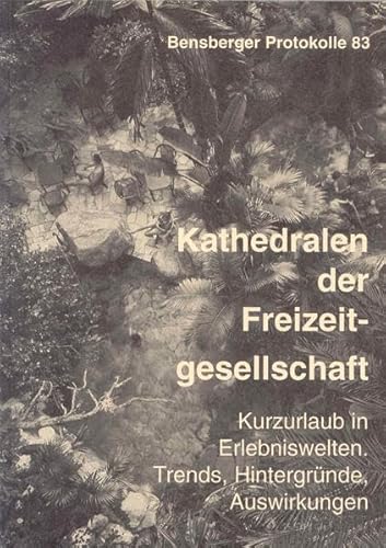 9783891980842: Kathedralen der Freizeitgesellschaft: Kurzurlaub in Erlebniswelten. Trends, Hintergrnde, Auswirkungen (Livre en allemand)