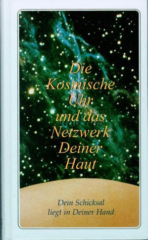 Beispielbild fr Die kosmische Uhr und das Netzwerk Deiner Haut . Dein Schicksal liegt in Deiner Hand. Gabriele, Wrzburg zum Verkauf von Mephisto-Antiquariat